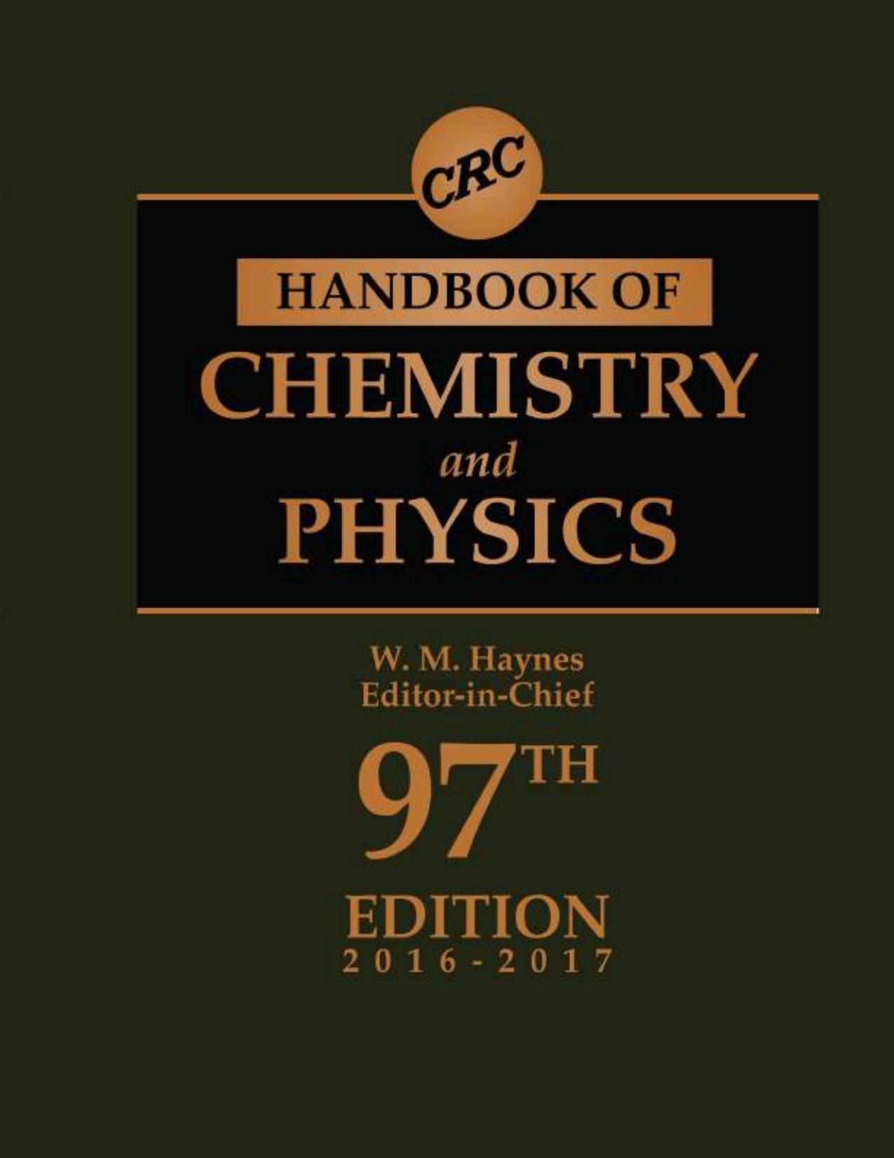 CRC handbook of chemistry and physics a ready-reference book of chemical and physical data ninety seventh ed (W. M. Haynes, David R. Lide, Thomas J. Bruno) by W. M. Haynes David R. Lide Thomas J. Bruno