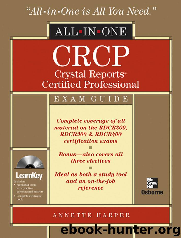 CRCP Crystal Reports Certified Professional All-in-One by Annette Harper