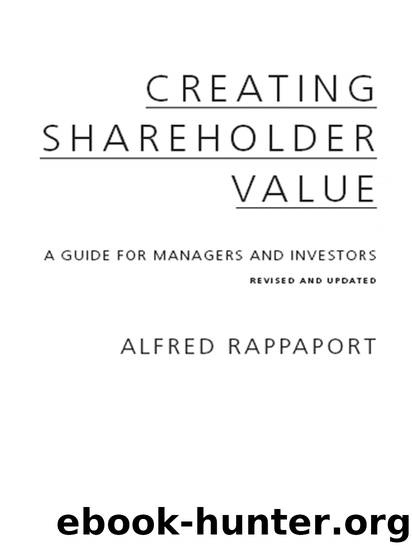 CREATING SHAREHOLDER VALUE A GUIDE FOR MANAGERS AND INVESTORS by ALFRED RAPPAPORT