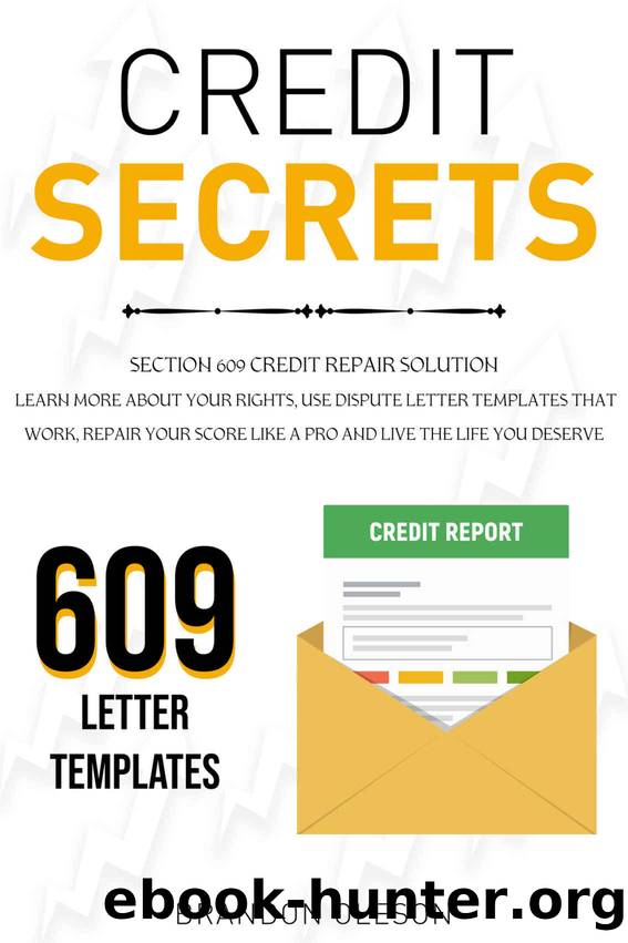 CREDIT SECRETS: Section 609 Credit Repair Solution: Learn More About Your Rights, Use Dispute Letter Templates That Work, Repair Your Score Like a Pro and Live the Life You Deserve by BRANDON OLESON