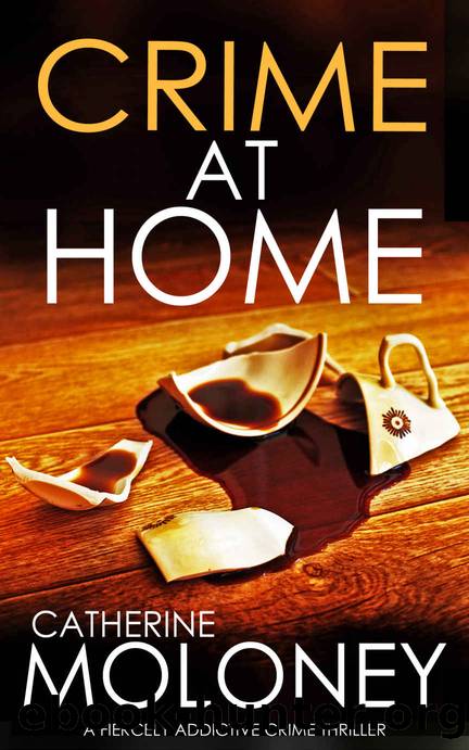 CRIME AT HOME a fiercely addictive crime thriller by MOLONEY CATHERINE
