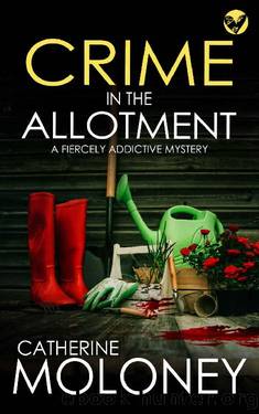 CRIME IN THE ALLOTMENT a fiercely addictive mystery (Detective Markham Crime Mystery and Suspense Book 20) by CATHERINE MOLONEY
