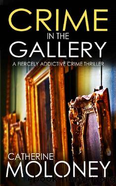 CRIME IN THE GALLERY a fiercely addictive crime thriller (Detective Markham Mystery Book 6) by CATHERINE MOLONEY