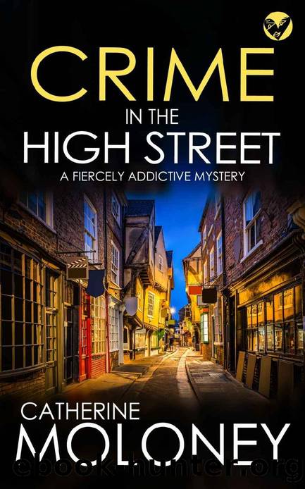 CRIME IN THE HIGH STREET a fiercely addictive mystery (Detective Markham Crime Mystery and Suspense Book 19) by CATHERINE MOLONEY
