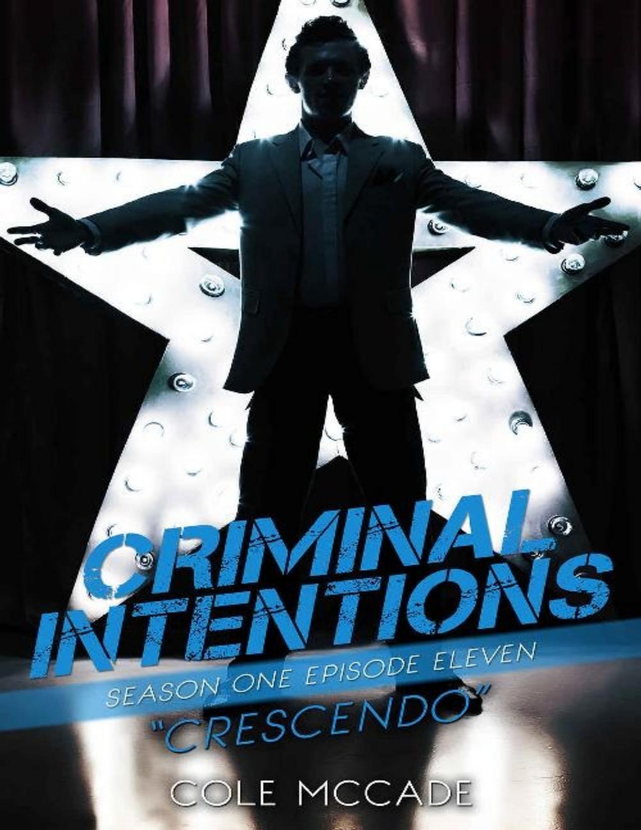CRIMINAL INTENTIONS: Season One, Episode Eleven: CRESCENDO by Cole McCade