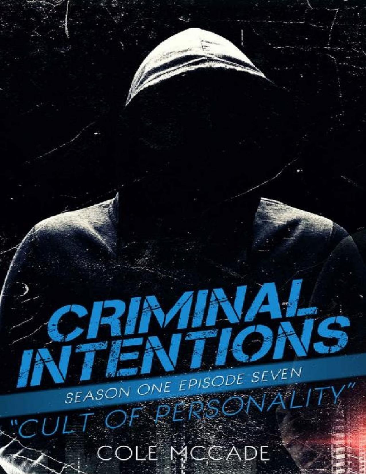 CRIMINAL INTENTIONS: Season One, Episode Seven: CULT OF PERSONALITY by Cole McCade