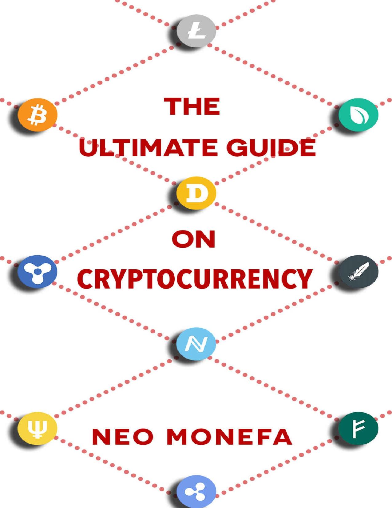 CRYPTOCURRENCY: The Ultimate Guide on Cryptocurrency (Bitcoin Mining- Bitcoin Investing- Bitcoin for Beginners- Bitcoin Millionaire- Bitcoin Trading) by Neo Monefa