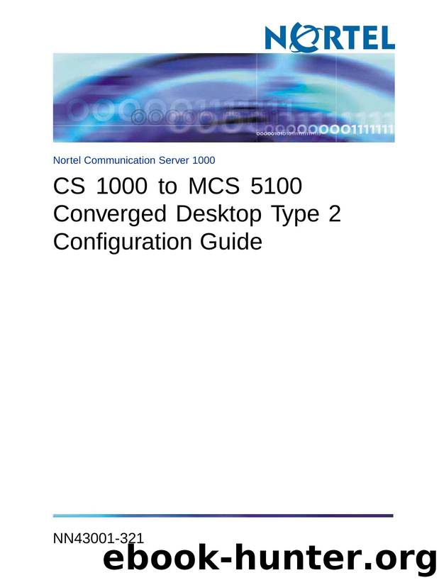 CS 1000 to MCS 5100 Converged Desktop Type 2 Configuration Guide by Nortel