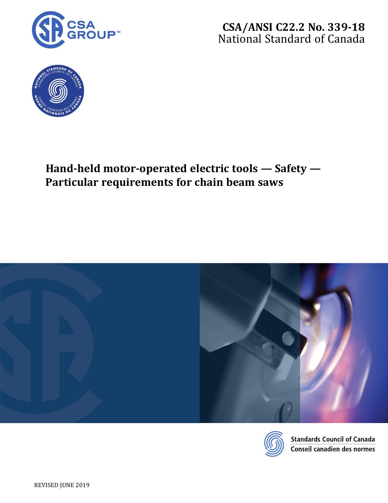 CSAANSI C22.2 No. 339-18, Hand-held motor-operated electric tools â Safety â Particular requirements for chain beam saws by CSA Group