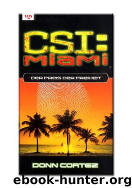 CSI: Miami - Der Preis der Freiheit by Donn Cortez