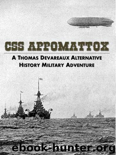 CSS Appomattox: A Thomas Devareaux Alternative History Military Adventure (The Thomas Sumter Devareaux Series Book 1) by Stoesen Chris