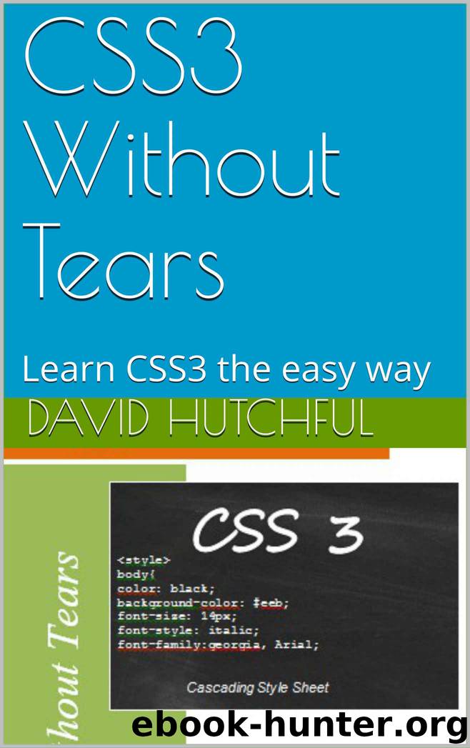 CSS3 Without Tears: Learn CSS3 the easy way by David Hutchful