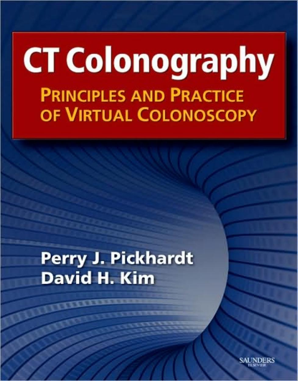 CT Colonography: Principles and Practice of Virtual Colonoscopy by Perry J. Pickhardt MD David H. Kim MD