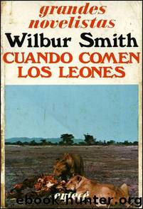 CUANDO COMEN LOS LEONES by WILBUR SMITH