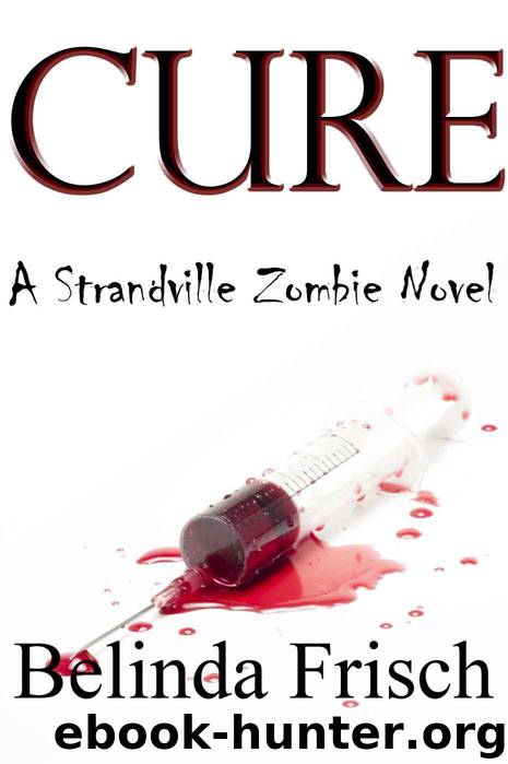 CURE (A Strandville Zombie Novel) by Frisch Belinda