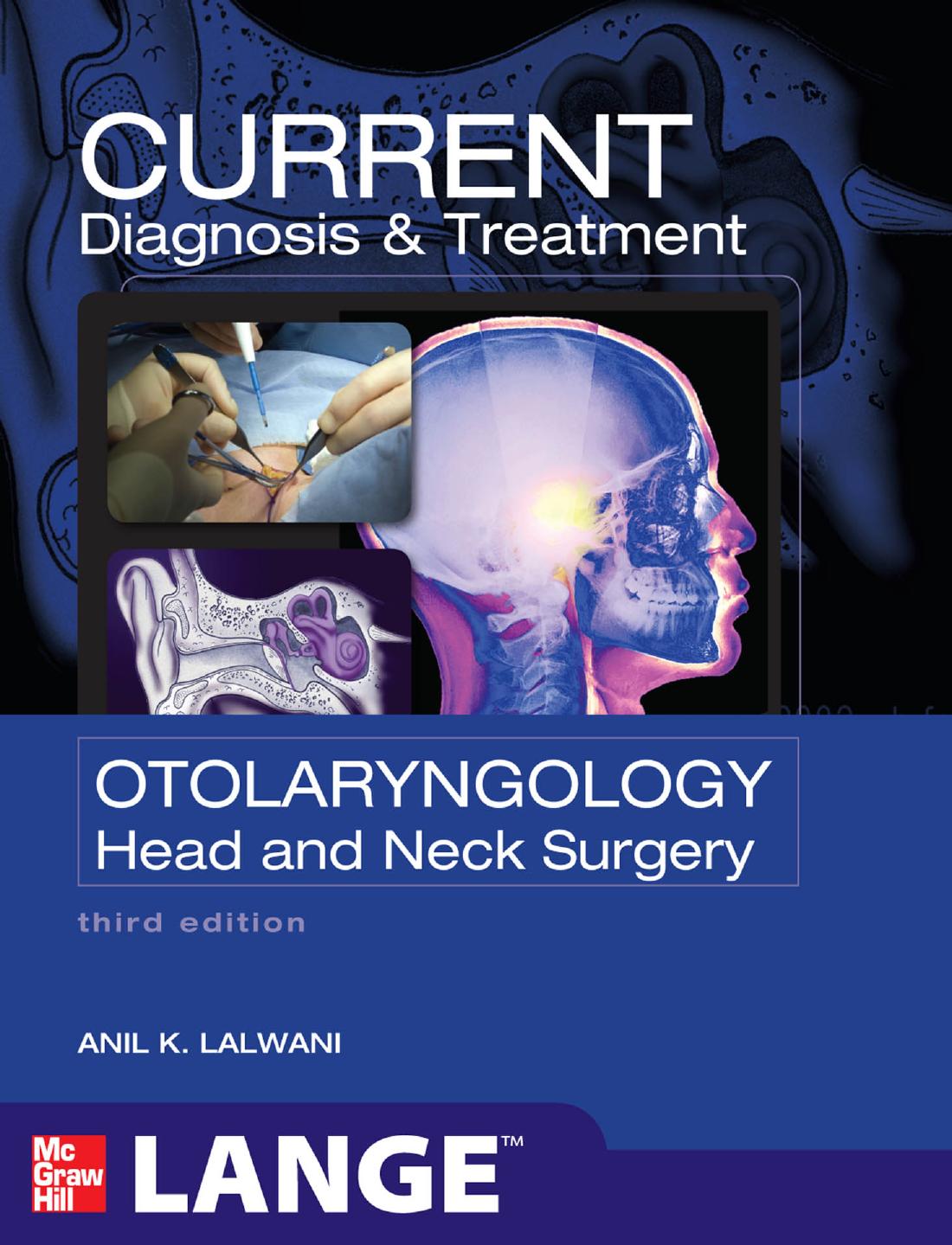 CURRENT Diagnosis & Treatment Otolaryngology Head and Neck Surgery 3rd by Anil K. Lalwani & MD