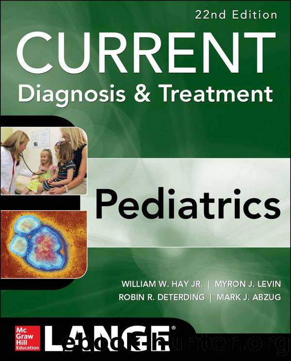 CURRENT Diagnosis & Treatment: Pediatrics, Twenty-Second Edition by William Hay & Myron Levin & Robin Deterding & Mark Abzug
