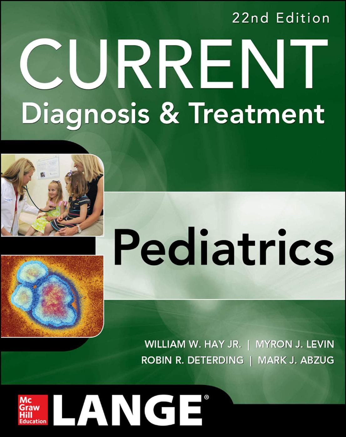 CURRENT Diagnosis and Treatment: Pediatrics by William Hay Myron Levin Robin Deterding Mark Abzug