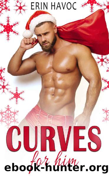 CURVES FOR HIM: A BBW Romance Collection by Erin Havoc