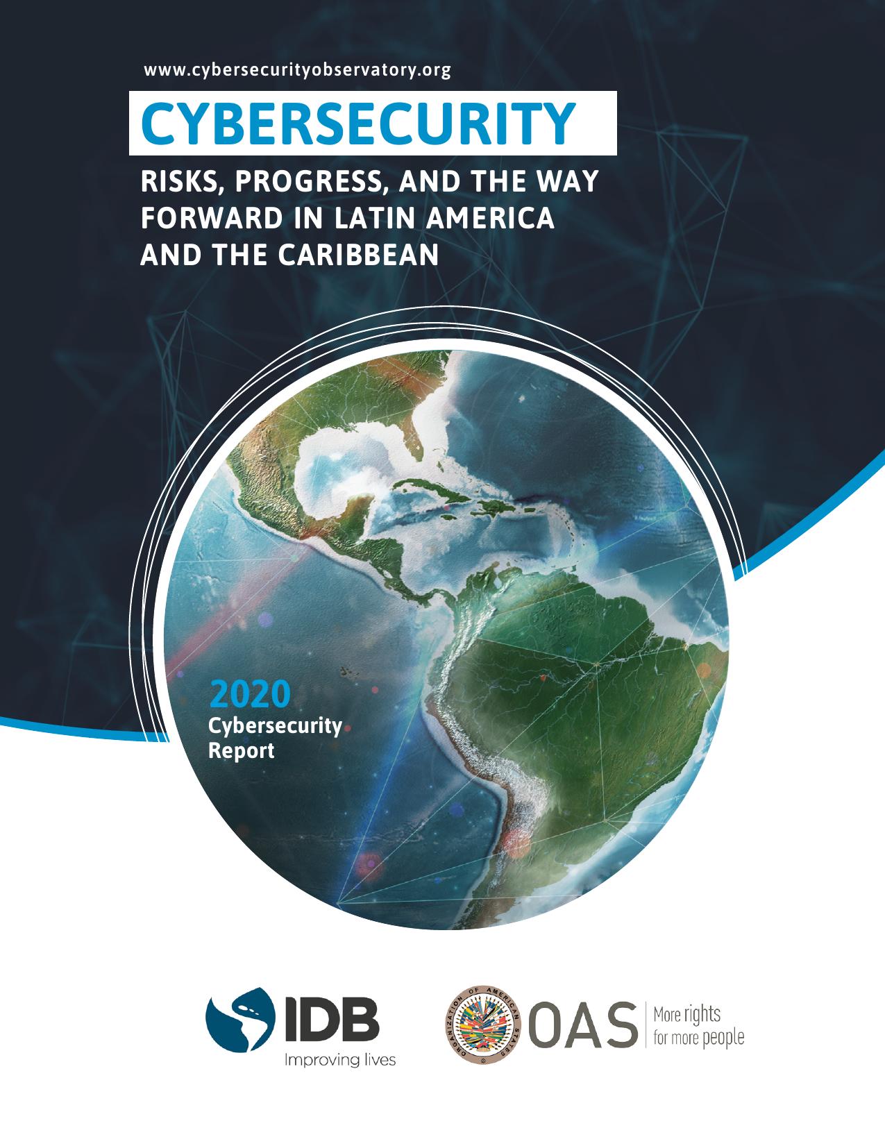 CYBERSECURITY RISKS, PROGRESS, AND THE WAY FORWARD IN LATIN AMERICA AND THE CARIBBEAN by coll