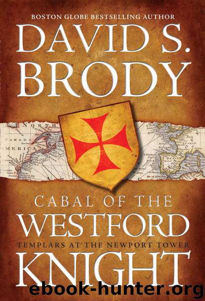 Cabal of The Westford Knight: Templars at the Newport Tower (Book #1 in the Templars in America Series) by David S. Brody
