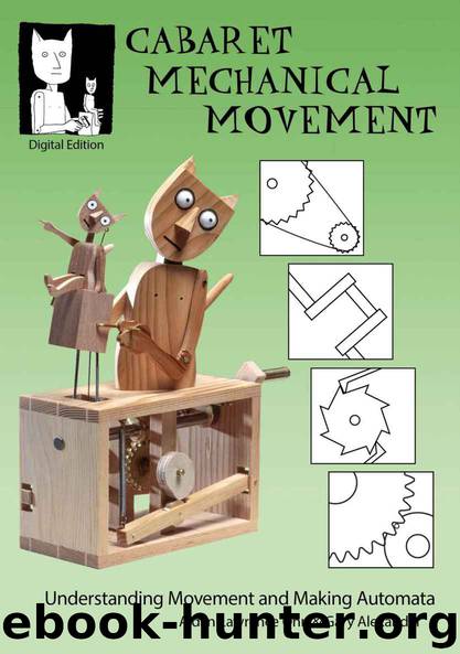 Cabaret Mechanical Movement: Understanding Movement and Making Automata by Gary Alexander & Aidan Lawrence Onn
