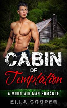 Cabin of Temptation: A Mountain Man Romance (Wild Alpha Book 2) by Ella Cooper