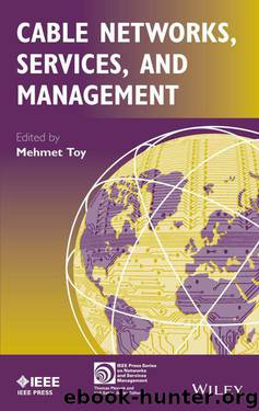 Cable Networks, Services, and Management (IEEE Press Series on Networks and Services Management) by Mehmet Toy