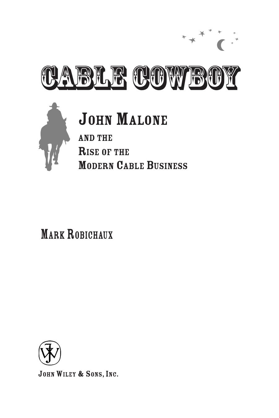 Cable cowboy: John Malone and the rise of the modern cable business by Malone John;Robichaux Mark