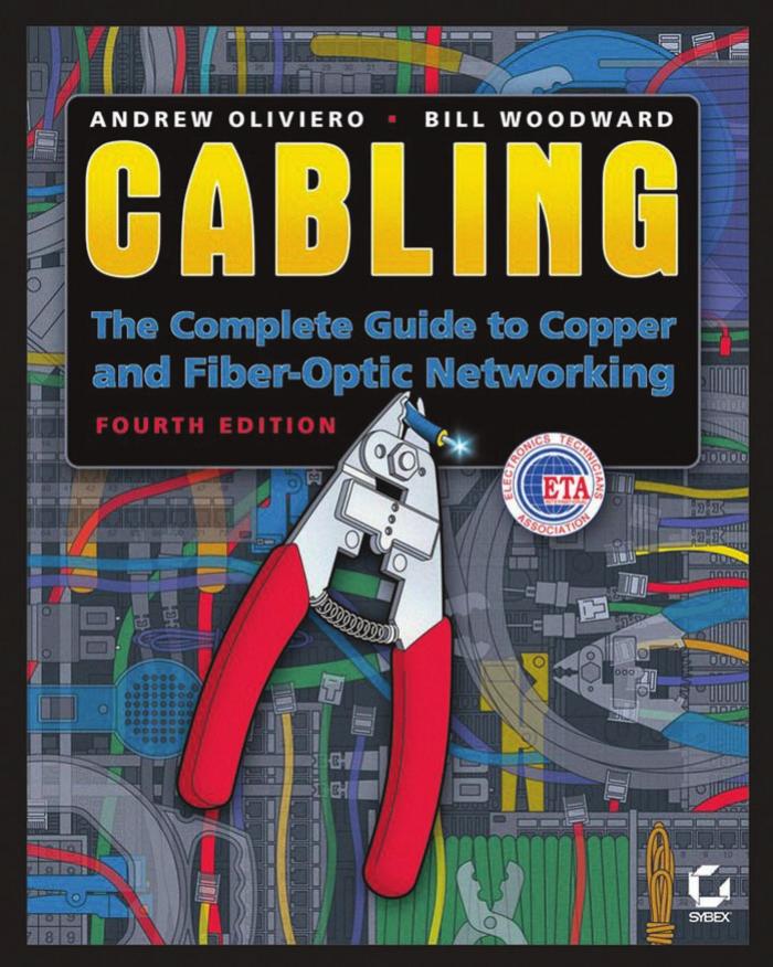 Cabling: The Complete Guide to Copper and Fiber-Optic Networking by Andrew Oliviero Bill Woodward
