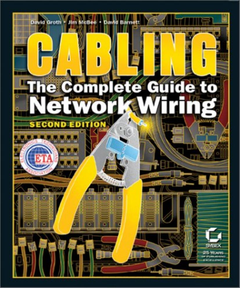 Cabling: The Complete Guide to Network Wiring by David Groth David McBee Jim McBee David Barnett