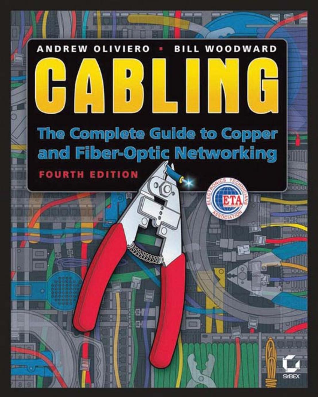 Cabling. The Complete Guide to Copper and Fiber-Optic Networking by Andrew Oliviero Bill Woodward