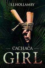 Cachaca Girl by S J Hollamby
