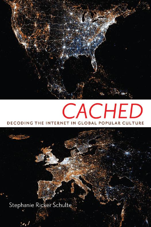 Cached: Decoding the Internet in Global Popular Culture (Critical Cultural Communication) by Unknow