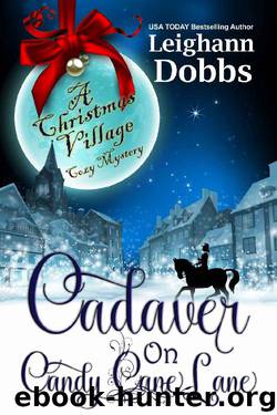 Cadaver on Candy Cane Lane (Christmas Village Cozy Mystery Book 1) by Leighann Dobbs