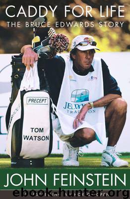 Caddy for Life: The Bruce Edwards Story by Feinstein John