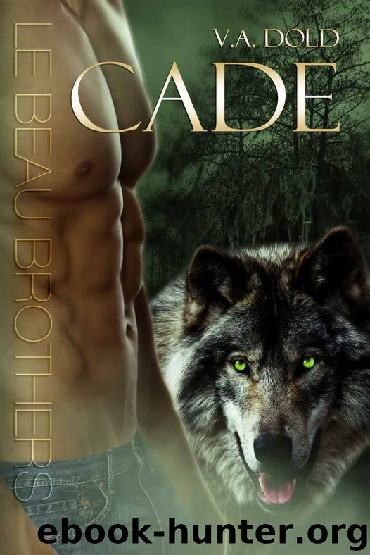 Cade: Le Beau Brothers: billionaire Shifter Series BBW mates (Le Beau Series) by Dold V.A