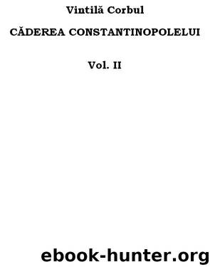 Caderea Constantinopolelui - vol.2 by Vintila Corbul