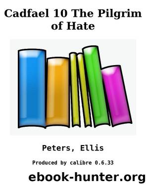 Cadfael 10 The Pilgrim of Hate by Peters Ellis