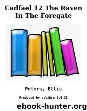 Cadfael 12 The Raven In The Foregate by Peters Ellis