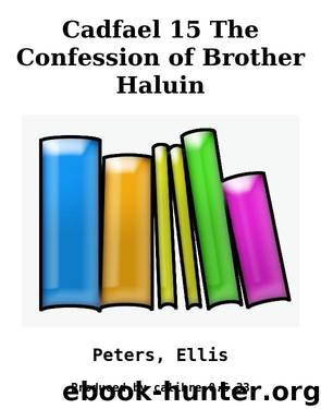 Cadfael 15 The Confession of Brother Haluin by Peters Ellis