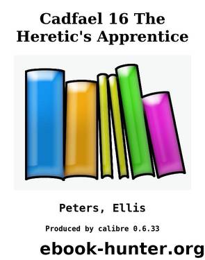 Cadfael 16 The Heretic's Apprentice by Peters Ellis