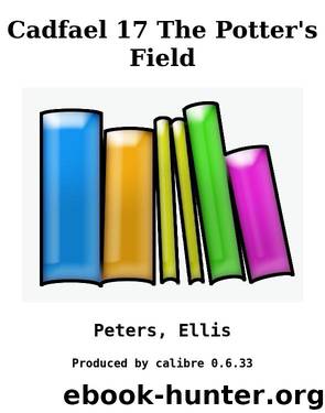 Cadfael 17 The Potter's Field by Peters Ellis