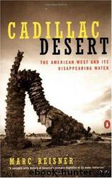 Cadillac Desert: The American West and Its Disappearing Water by Marc Reisner