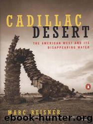 Cadillac Desert: The American West and Its Disappearing Water, Revised Edition by Marc Reisner