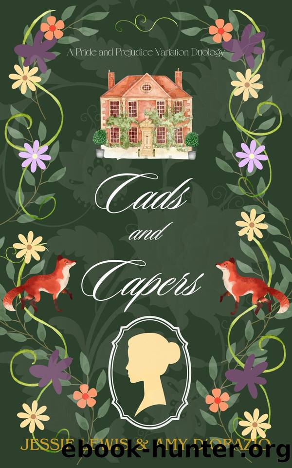 Cads & Capers: A Pride and Prejudice Variation Duology by Amy D'Orazio & Jessie Lewis