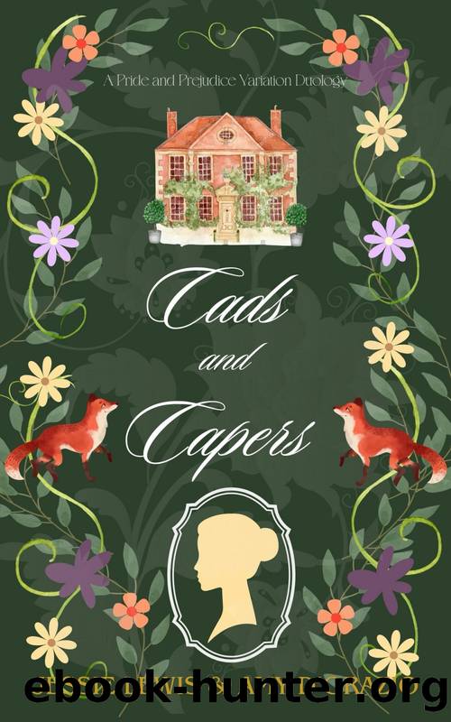 Cads & Capers: A Pride and Prejudice Variation Duology by Jessie Lewis & Amy D'Orazio