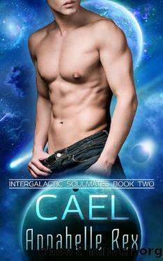 Cael (Intergalactic Soulmates Book 2) by Annabelle Rex