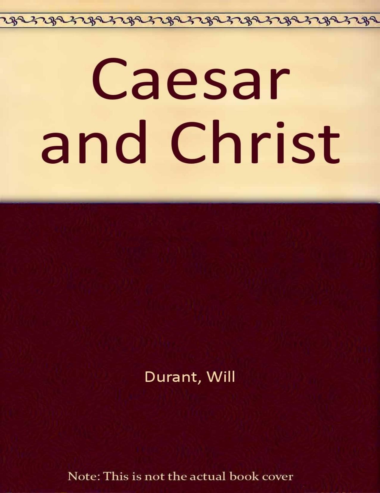 Caesar and Christ: The Story of Civilization by Will Durant