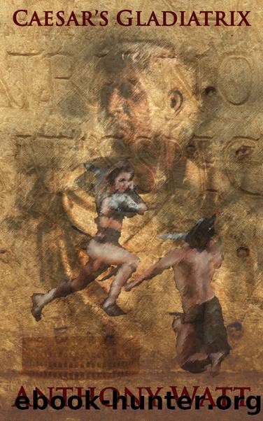 Caesar's Gladiatrix by Watt Anthony